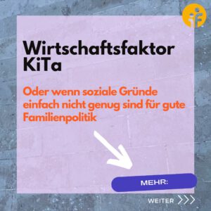 Wirtschaftsfaktor KiTa; Initiative Familien; Auswertung Studien Bundestag